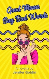 Produktbild: Good Moms Say Bad Words