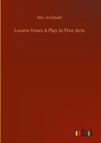 Produktbild: Lovers Vows A Play in Five Acts