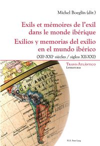 Produktbild: Exils et m&eacute;moires de l&rsquo;exil dans le monde ib&eacute;rique &ndash; Exilios y memorias del exilio en el mundo ib&eacute;rico
