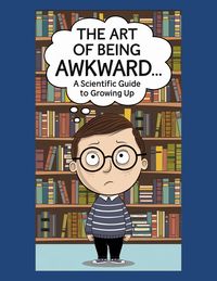 Produktbild: The Art of Being Awkward: A Scientific Guide to Growing Up