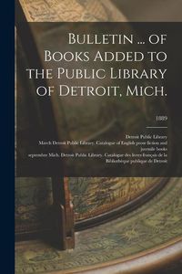 Produktbild: Bulletin ... of Books Added to the Public Library of Detroit, Mich.; 1889