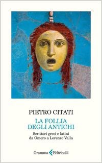 Produktbild: Follia degli antichi. Scrittori greci e latini da Omero a Lorenzo Valla