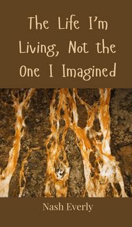Produktbild: The Life I'm Living, Not the One I Imagined