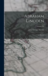 Produktbild: Abraham Lincoln: A History; Volume IX