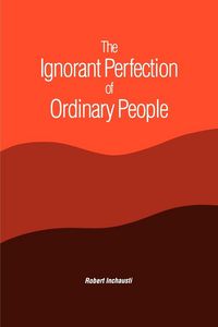 Produktbild: The Ignorant Perfection of Ordinary People