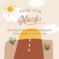 Produktbild: Reise zum Gl&uuml;ck: Affirmationen f&uuml;r ein Leben in F&uuml;lle