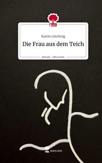 Produktbild: Die Frau aus dem Teich. Life is a Story - story.one