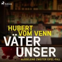 Produktbild: V&auml;ter unser - Nusseleins zweiter Eifel-Fall (Ungek&uuml;rzt)