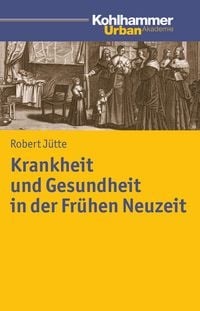 Produktbild: Krankheit und Gesundheit in der Fr&uuml;hen Neuzeit