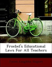 Produktbild: Hughes, J: Froebel's Educational Laws For All Teachers