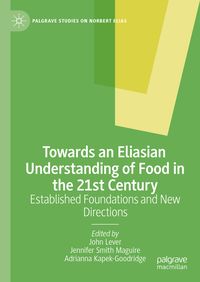 Produktbild: Towards an Eliasian Understanding of Food in the 21st Century