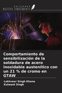 Produktbild: Comportamiento de sensibilizaci&oacute;n de la soldadura de acero inoxidable austen&iacute;tico con un 21 % de cromo en GTAW