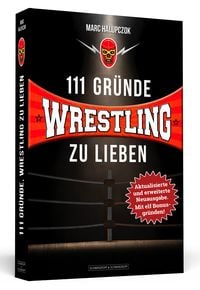 Bild vom Artikel 111 Gründe, Wrestling zu lieben - Erweiterte Neuausgabe mit 11 Bonusgründen! vom Autor Marc Halupczok
