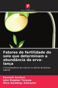 Produktbild: Fatores de fertilidade do solo que determinam a abund&acirc;ncia da erva-lan&ccedil;a