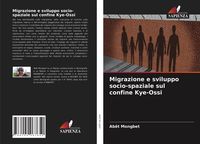 Produktbild: Migrazione e sviluppo socio-spaziale sul confine Kye-Ossi