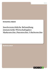 Produktbild: Insolvenzrechtliche Behandlung immaterieller Wirtschaftsg&uuml;ter. Markenrechte, Patentrechte, Urheberrechte