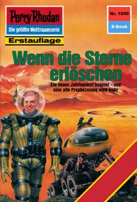 Produktbild: Perry Rhodan 1600: Wenn die Sterne erl&ouml;schen