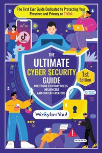 Produktbild: The Ultimate Cyber Security Guide For Tiktok Everyday Users, Influencers and Content Creators