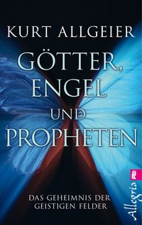 Bild vom Artikel Götter, Engel und Propheten vom Autor Kurt Allgeier