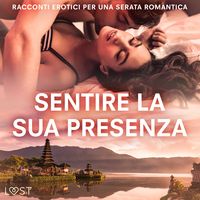 Produktbild: Sentire la sua presenza: racconti erotici per una serata romantica