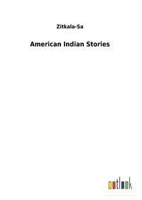 Bild vom Artikel American Indian Stories vom Autor Zitkala-Sa