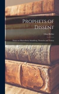 Produktbild: Prophets of Dissent: Essays on Maeterlinck, Strindberg, Nietzsche and Tolstoy