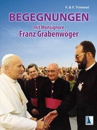 Produktbild: Begegnungen mit Monsignore Franz Grabenw&ouml;ger