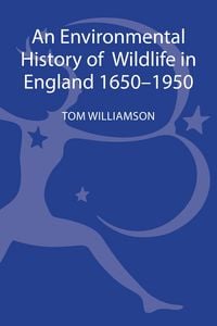 Produktbild: An Environmental History of Wildlife in England 1650 - 1950