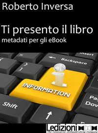 Produktbild: Ti presento il libro. Metadati per gli eBook