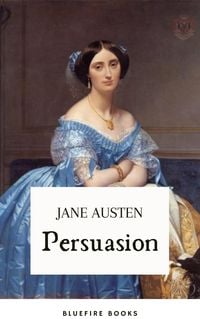 Produktbild: Persuasion: Jane Austen's Classic Tale of Second Chances - The Definitive eBook Edition