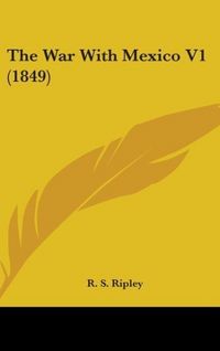 Produktbild: Ripley, R: War With Mexico V1 (1849)