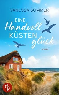 Produktbild: Eine Handvoll K&uuml;stengl&uuml;ck | Eine emotionale Wholesome Romance an der Ostseek&uuml;ste