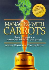 Produktbild: Managing with Carrots Using Recognition to Attract and Retain the Best People