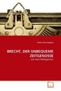 Produktbild: Wagner, T: BRECHT, DER UNBEQUEME ZEITGENOSSE