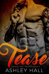 Produktbild: Tease: A Dark Bad Boy Romance (Hidden Lust Trilogy, #2)