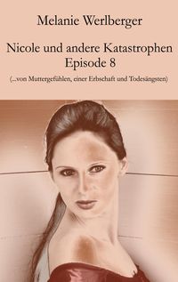 Produktbild: Nicole und andere Katastrophen - Episode 8