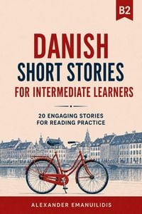 Produktbild: Danish Short Stories for Intermediate Learners (B2): 20 Engaging Stories for Reading Practice