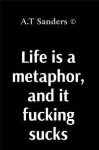 Produktbild: Life is a metaphor, and it fucking sucks
