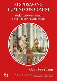 Produktbild: Si sposavano uomini con uomini. Voci, storie e fantasmi della Roma Rinascimentale