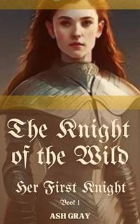 Produktbild: The Knight of the Wild (Her First Knight, #1)