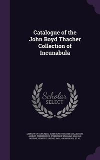 Produktbild: Catalogue of the John Boyd Thacher Collection of Incunabula