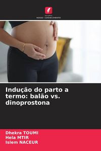 Produktbild: Indu&ccedil;&atilde;o do parto a termo: bal&atilde;o vs. dinoprostona