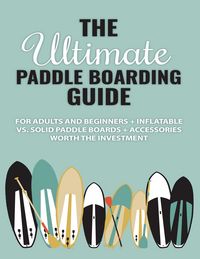 Produktbild: The Ultimate Paddle Boarding Guide