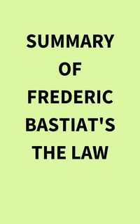 Produktbild: Summary of Frederic Bastiat's The Law