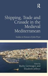 Produktbild: Shipping, Trade and Crusade in the Medieval Mediterranean