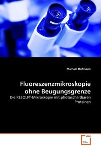 Produktbild: Hofmann, M: Fluoreszenzmikroskopie ohne Beugungsgrenze