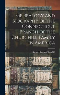 Produktbild: Genealogy and Biography of the Connecticut Branch of the Churchill Family in America