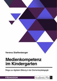 Produktbild: Medienkompetenz im Kindergarten. Wege zur digitalen Bildung in der Elementarp&auml;dagogik