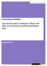 Produktbild: Quartiersbezogene Strategien. Pflege und Hilfe f&uuml;r Menschen im pflegebed&uuml;rftigen Alter
