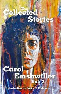 Produktbild: The Collected Stories of Carol Emshwiller, Volume 2
